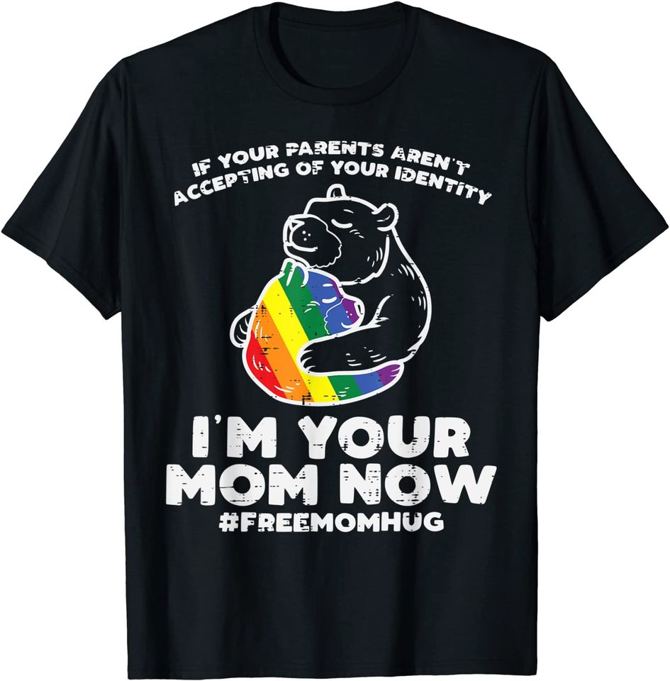 Parents Accepting Im Your Mom Now Bear Hug LGBTQ Gay Pride T-Shirt