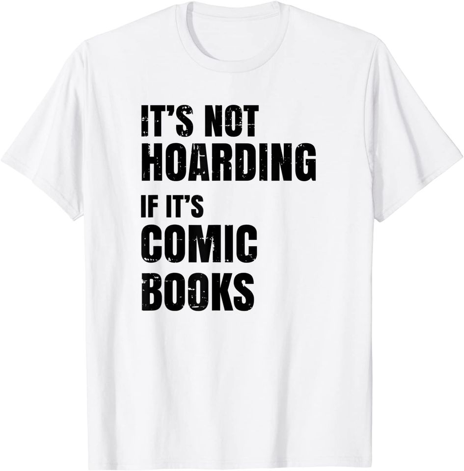 Funny Comic Book Collector - It's Not Hoarding T-Shirt