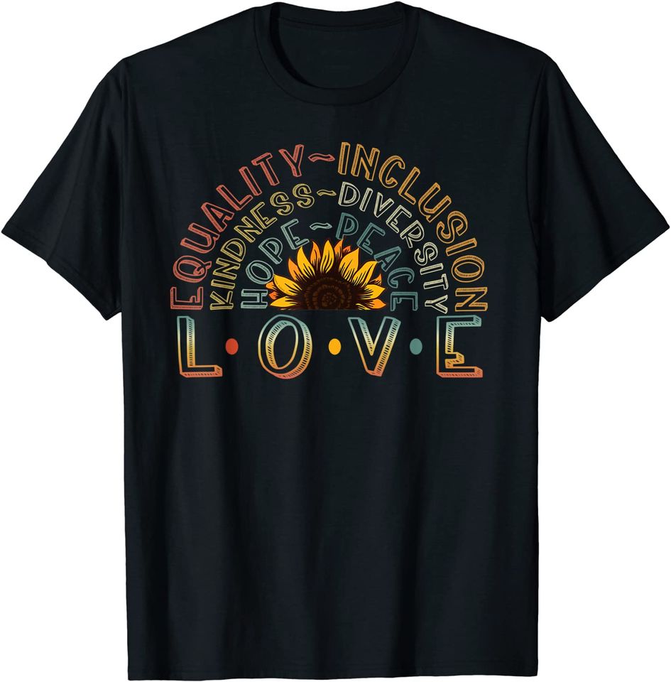 LOVE Equality Inclusion Kindness Diversity Hope Peace T-Shirt