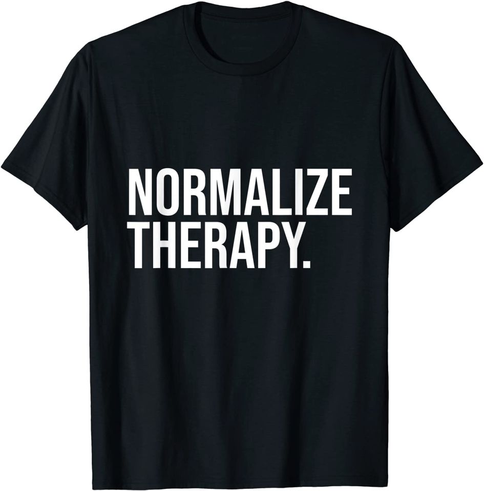 Normalize Therapy Statement Mental Health Active Heathcare T-Shirt