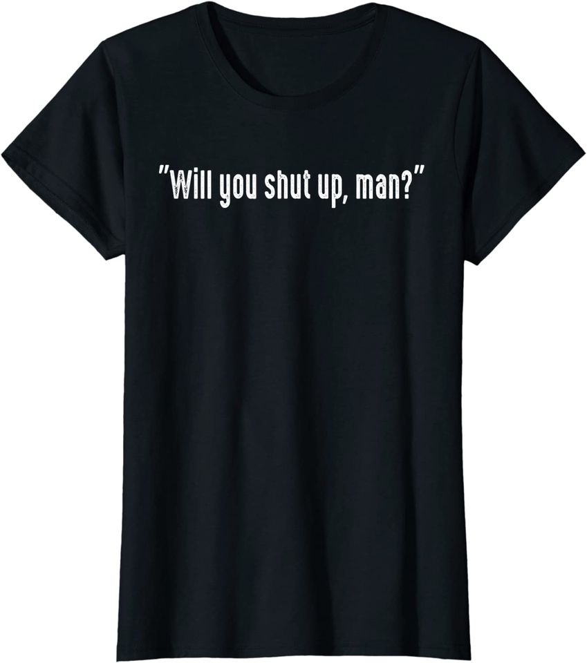 Will You Shut Up Man Hoodie Vintage Would You Shut Up Man Hoodie