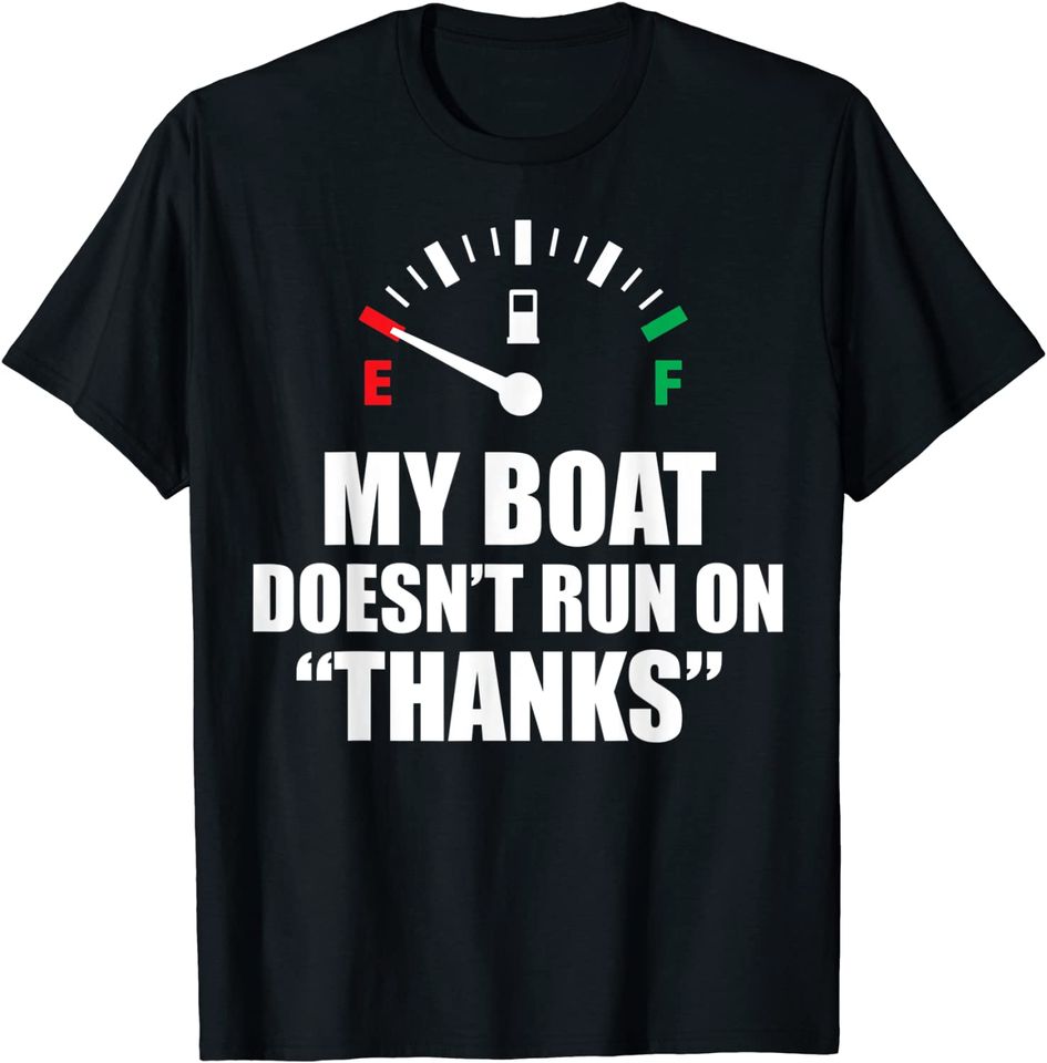 My Boat Doesnt Run On Thanks Funny Boating Sayings T-Shirt