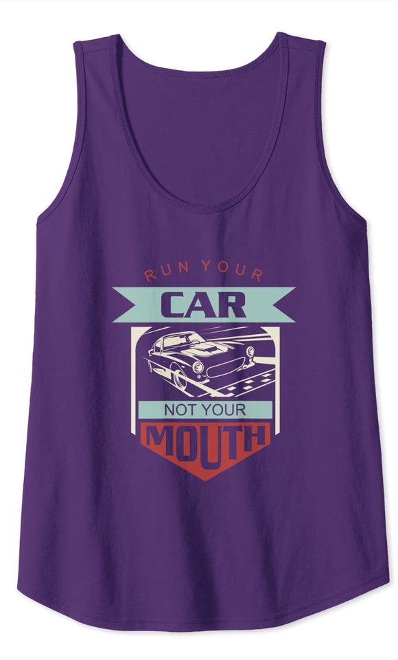 Run Your Car Not Your Mouth Drag Racing Tank Top