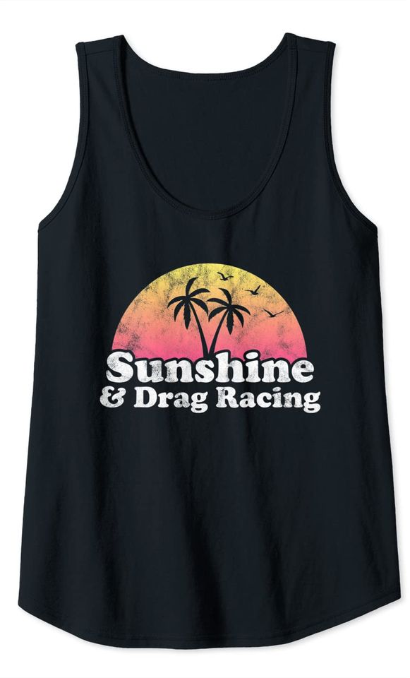 Drag Racing Gift - Sunshine and Drag Racing Tank Top