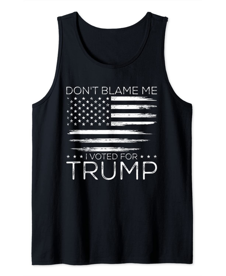 Don't Blame Me I Voted For Trump Distressed American Flag Tank Top