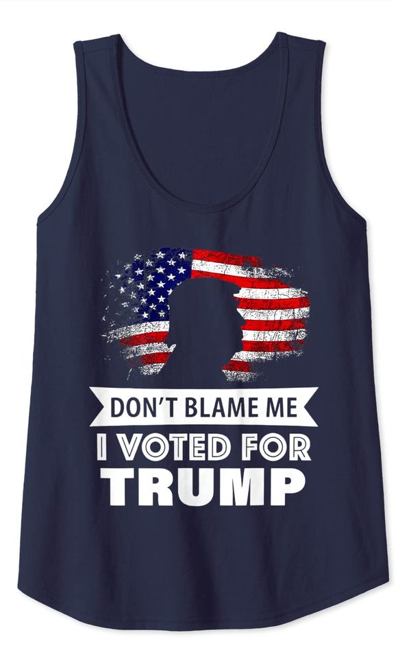 Don't Blame Me I Voted For Trump Distressed American Flag Tank Top