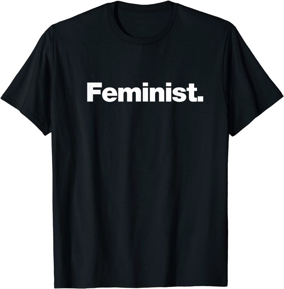 Feminist | A shirt that says Feminist