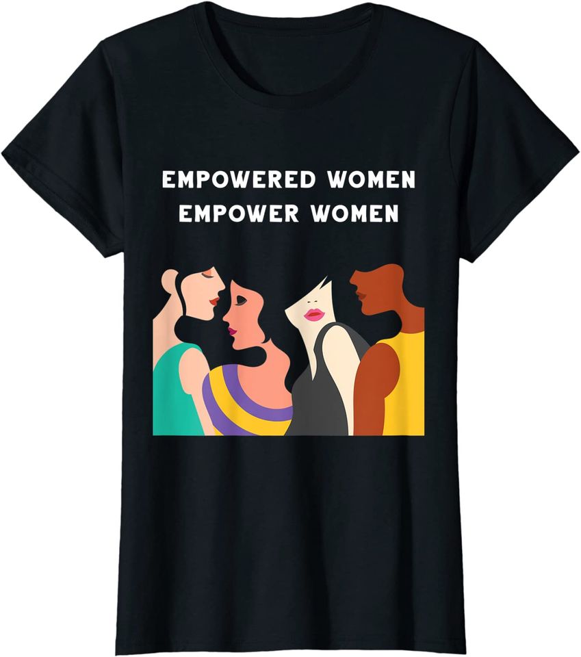 Empowered Women Empower Women Feminist Girl Power Strong