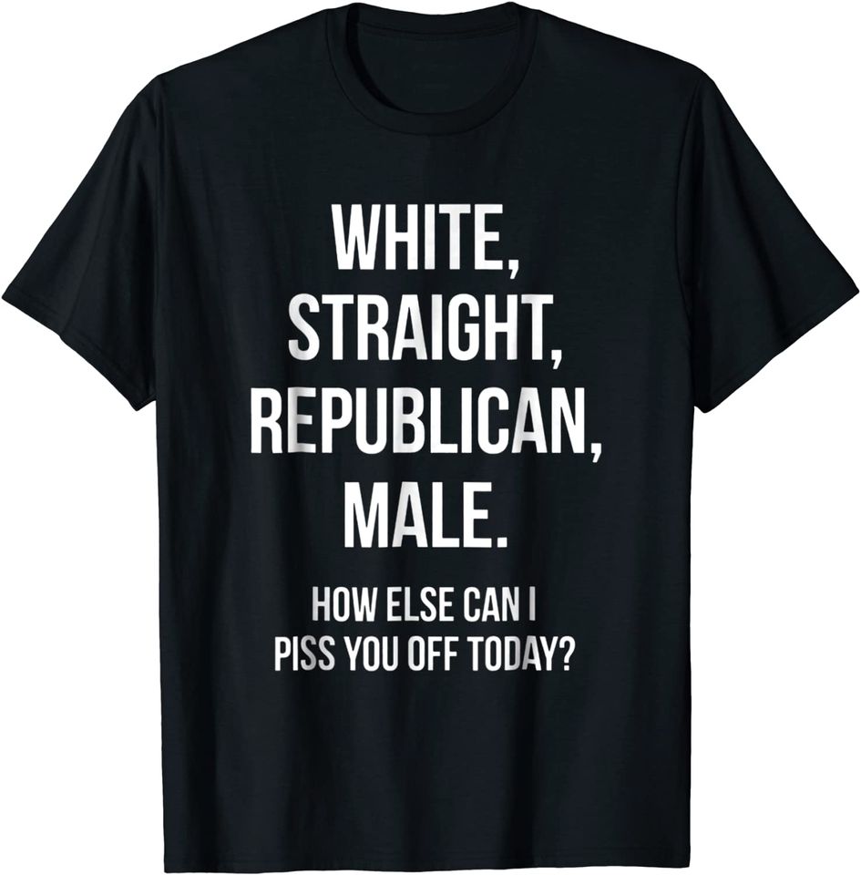 White, Straight, Republican, Male - Funny Republican T-Shirt