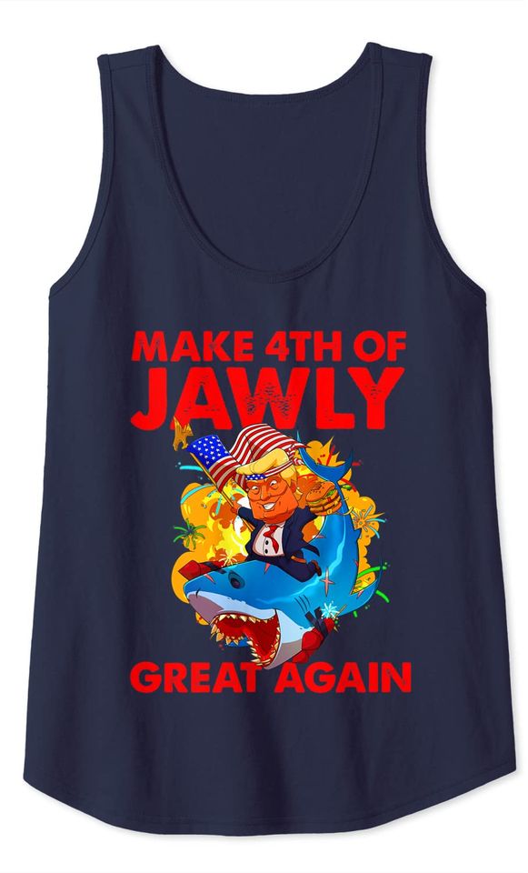 Trump Shark 4th of July Patriotic Pun Merica Fourth of Jawly Tank Top
