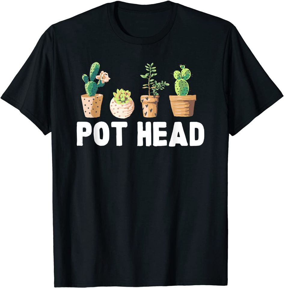Pot Head Gardener Succulent T-Shirt