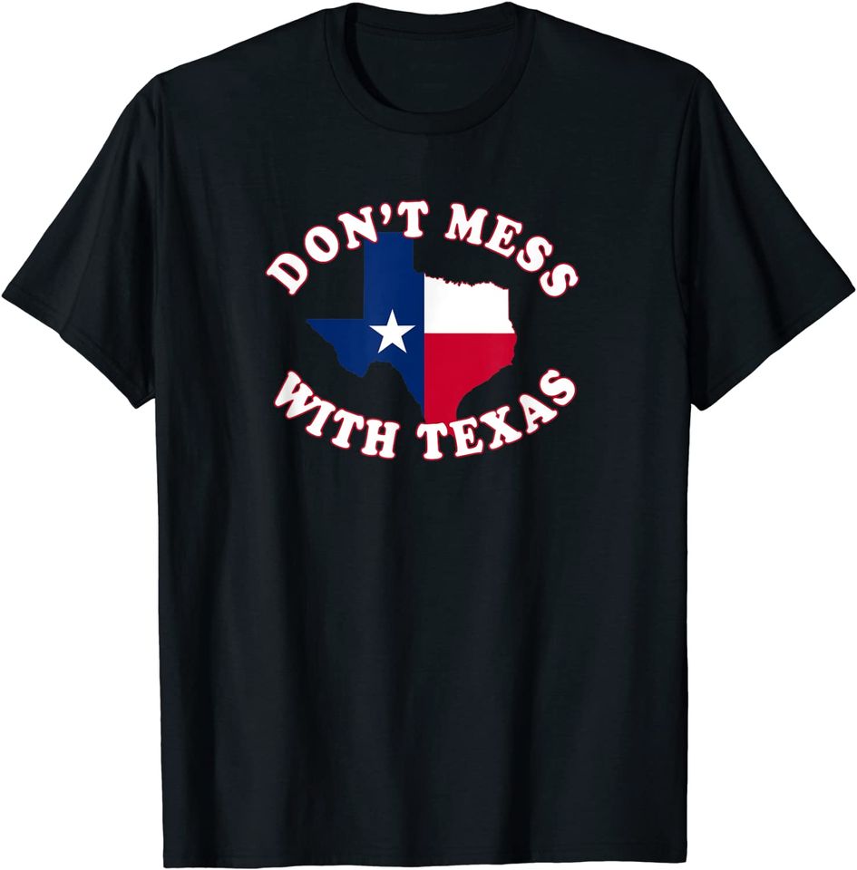 Don't Mess With State Outline and Flag Texas T-Shirt
