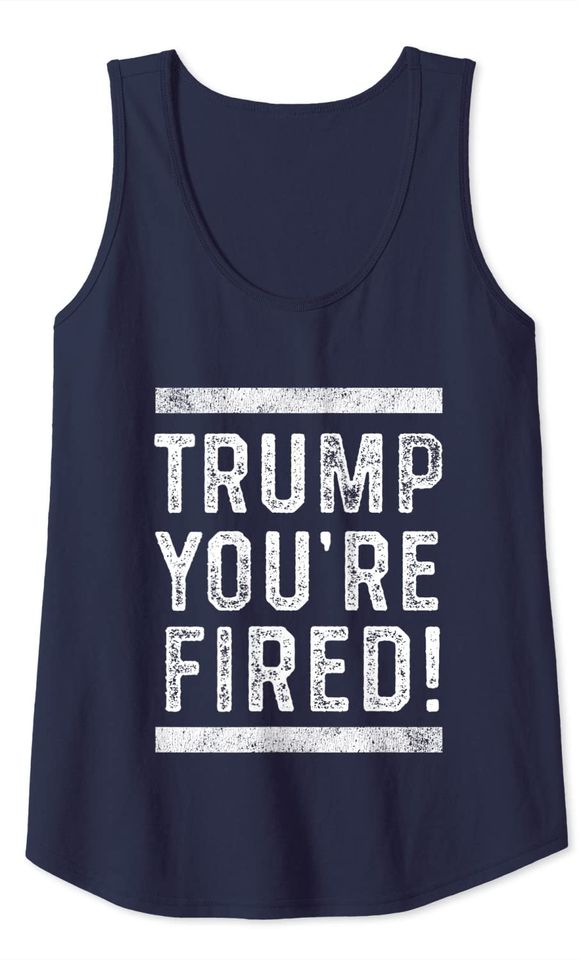 Trump You're Fired Tank Top