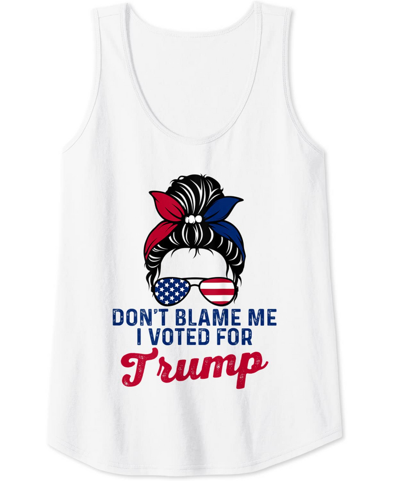 Don't Blame Me I Voted For Trump Messy Bun USA Tank Top