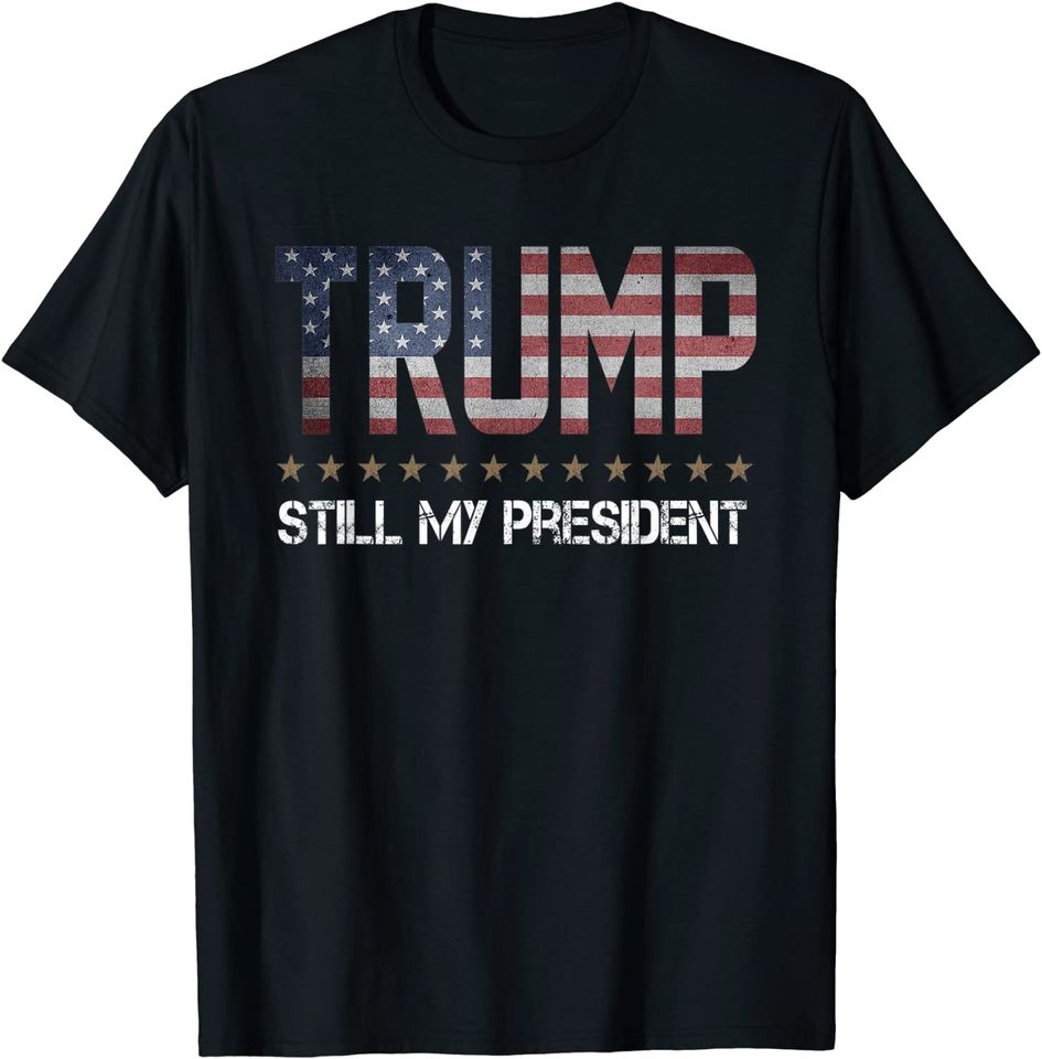 Trump Still My President T-Shirt