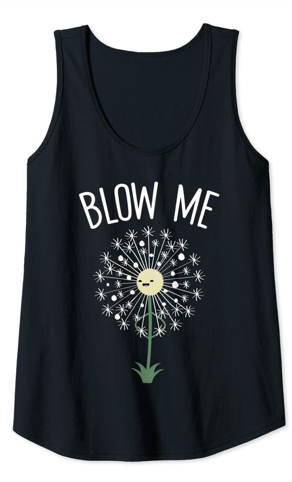 Blow Me Flower Pun Humor Dandelion Tank Top