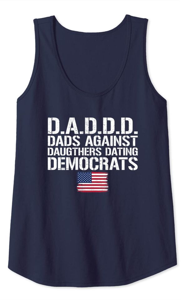 Daddd Shirt Dads Against Daughters Dating Democrats Tank Top
