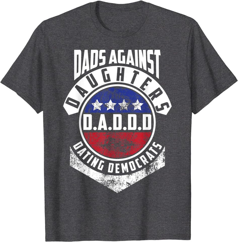 Cute D.A.D.D.D Dads Against Daughters Dating T Shirt