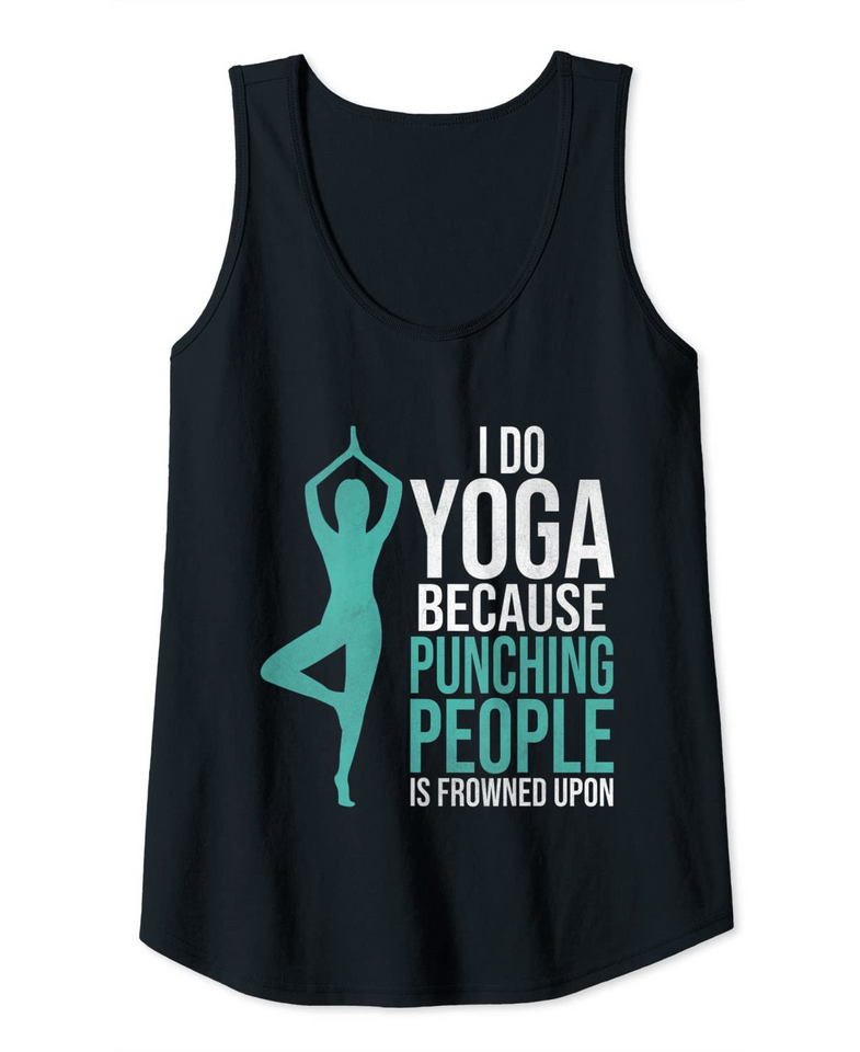 Yoga Saying Womens Do Yoga Because Punching People Is Frowned Upon Tank Top