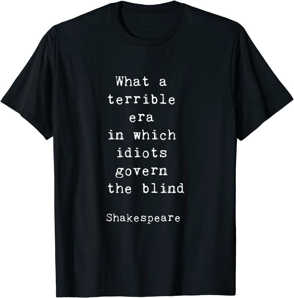 Shakespeare Quote  Govern The Blind Quote Retro Gift Shirt