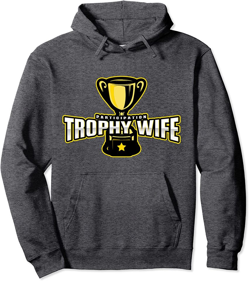 Participation Trophy Wife Hoodie