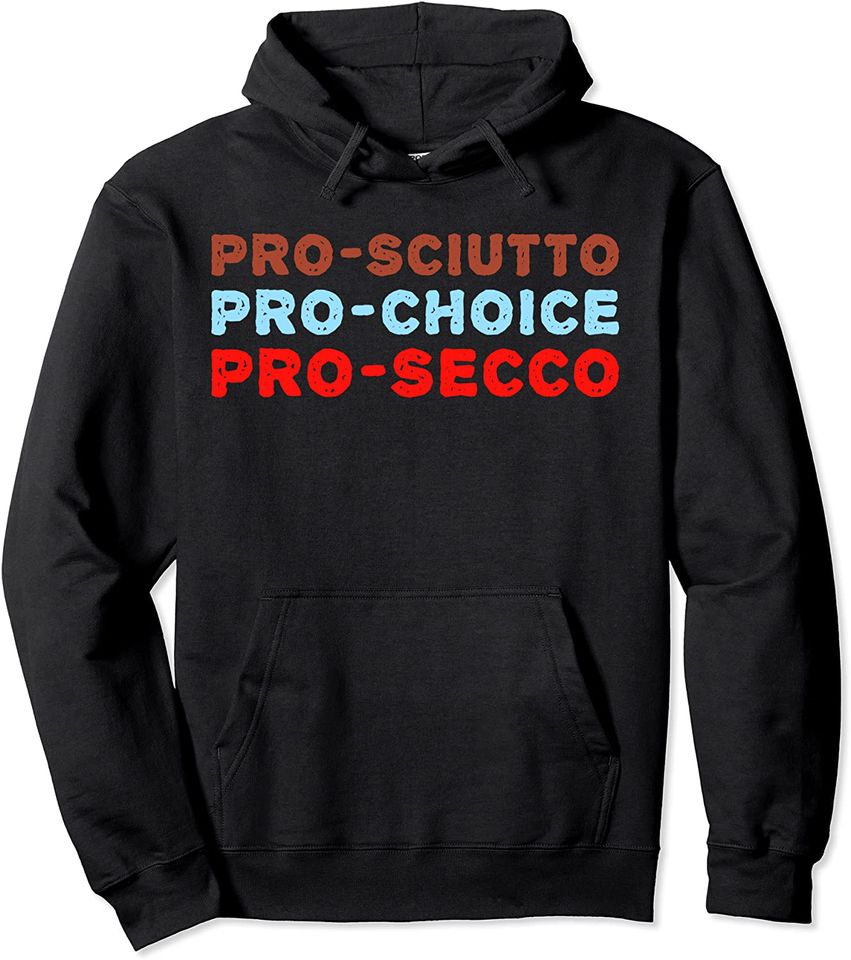 Pro Sciutto Pro Choice Pro Secco Hoodie