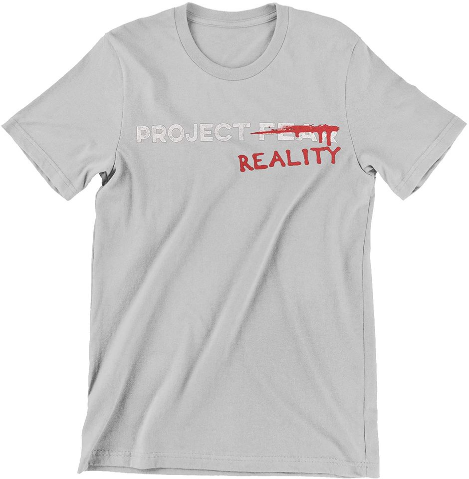 Project Reality Project Fear Shirt