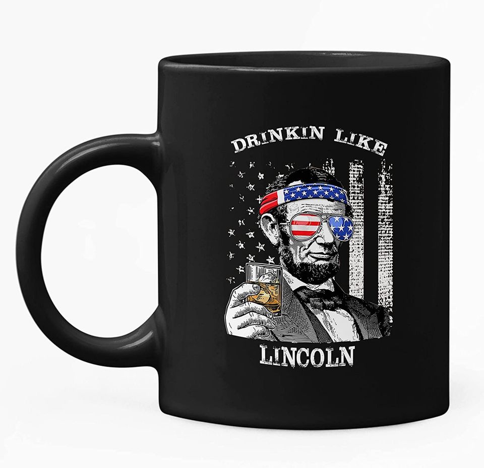 Drinkin Like Lincoln, President US Independence Day Mug 11oz