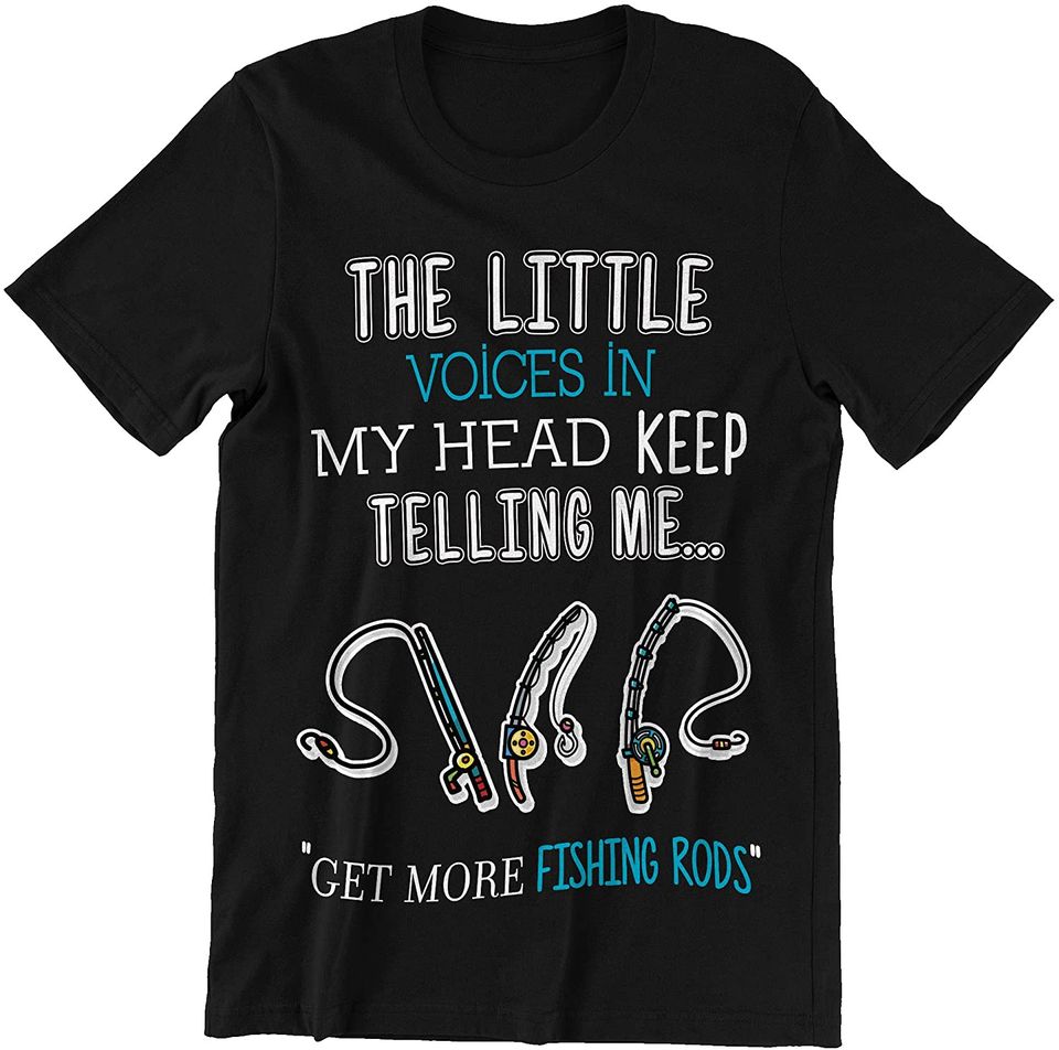 Fishing Rods Little Voices in My Head Get More Fishing Rods Shirts