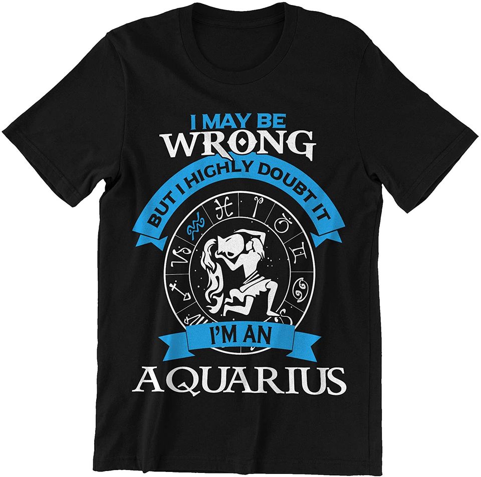 Aquarius I Highly Doubt It Shirt