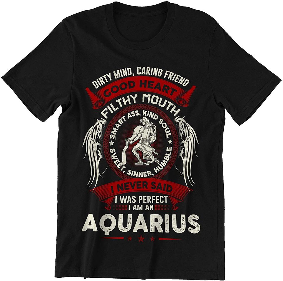Aquarius I Never Said I was Perfect Shirt