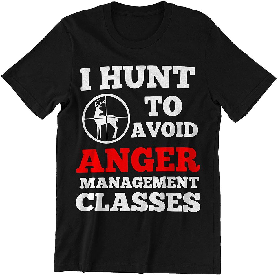 I Hunt to Avoid Anger Shirt