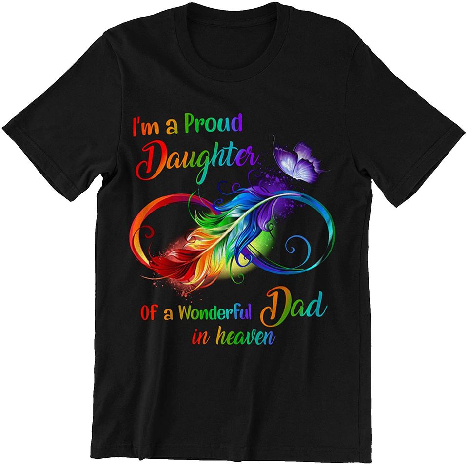 I'm A Proud Daughter of A Wonderful Dad in Heaven T Shirt