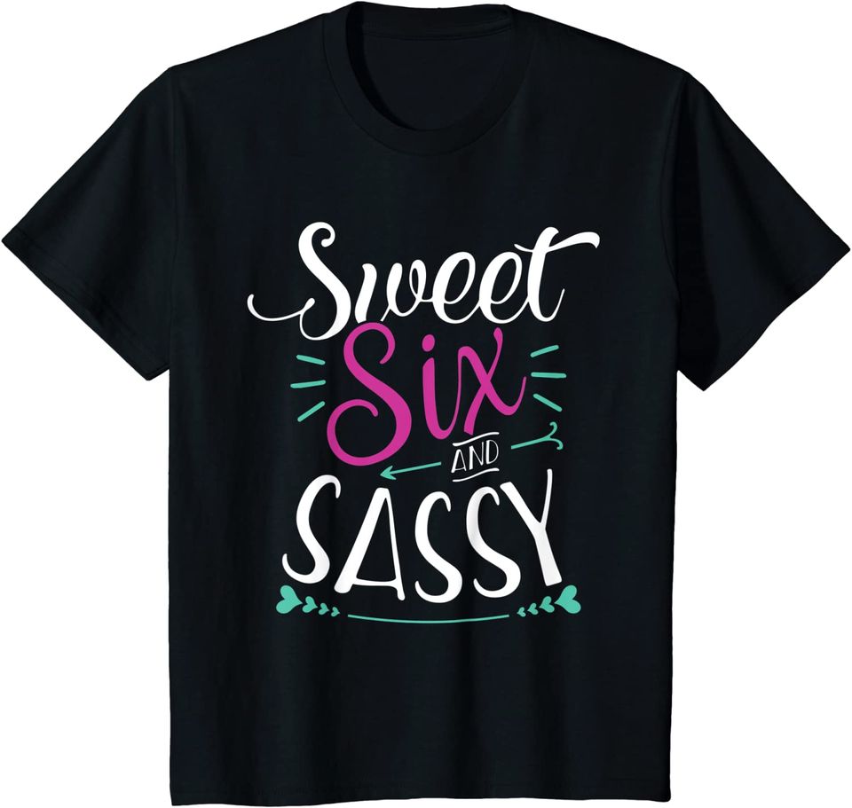 Kids Sweet Six and Sassy Shirt 6 Year Old Birthday Shirt