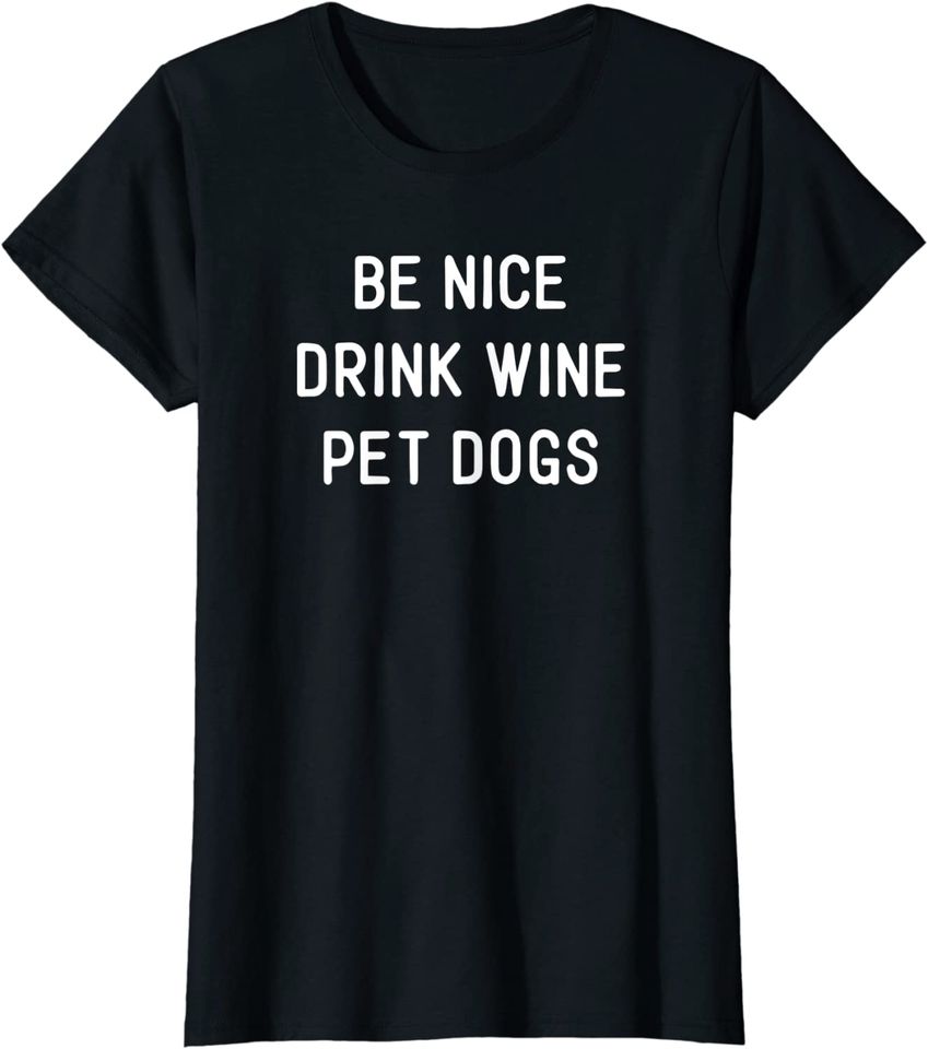 Wine Dog Quote Saying Meme Be Nice Drink Wine Pet Dogs THoodie