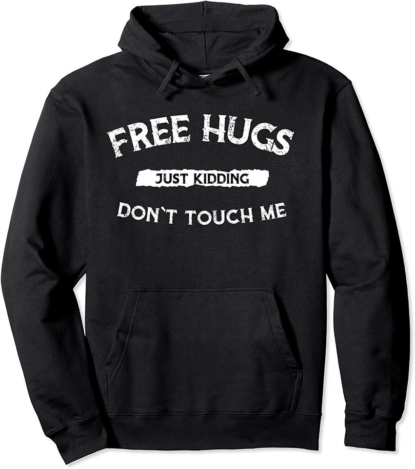 Free Hugs Just Kidding Don`t Touch Me Hoodie