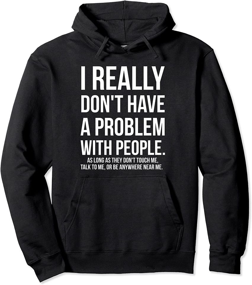 People Don't Touch Me Talk to Me Anywhere Near Me Hoodie