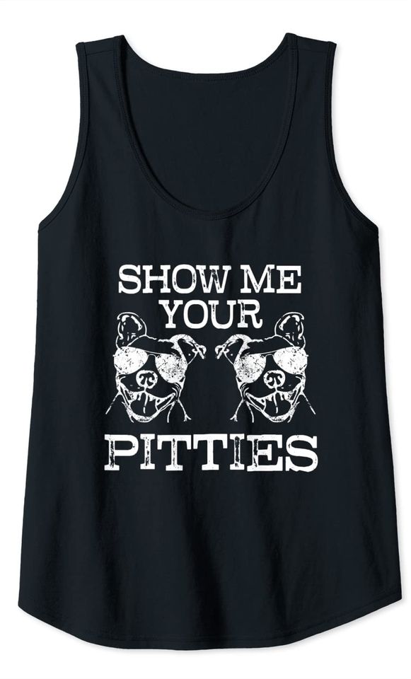Show Me Your Pitties Funny Pit Bull Saying Breed Tank Top