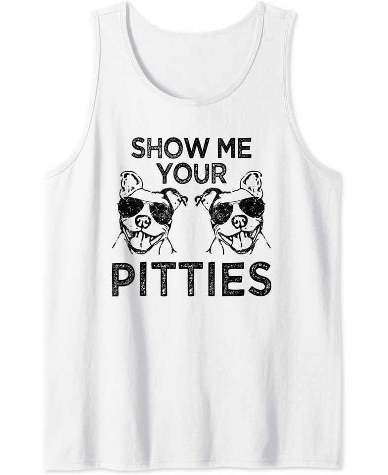 Show me your Pitties Pit Bull Quote Tank Top