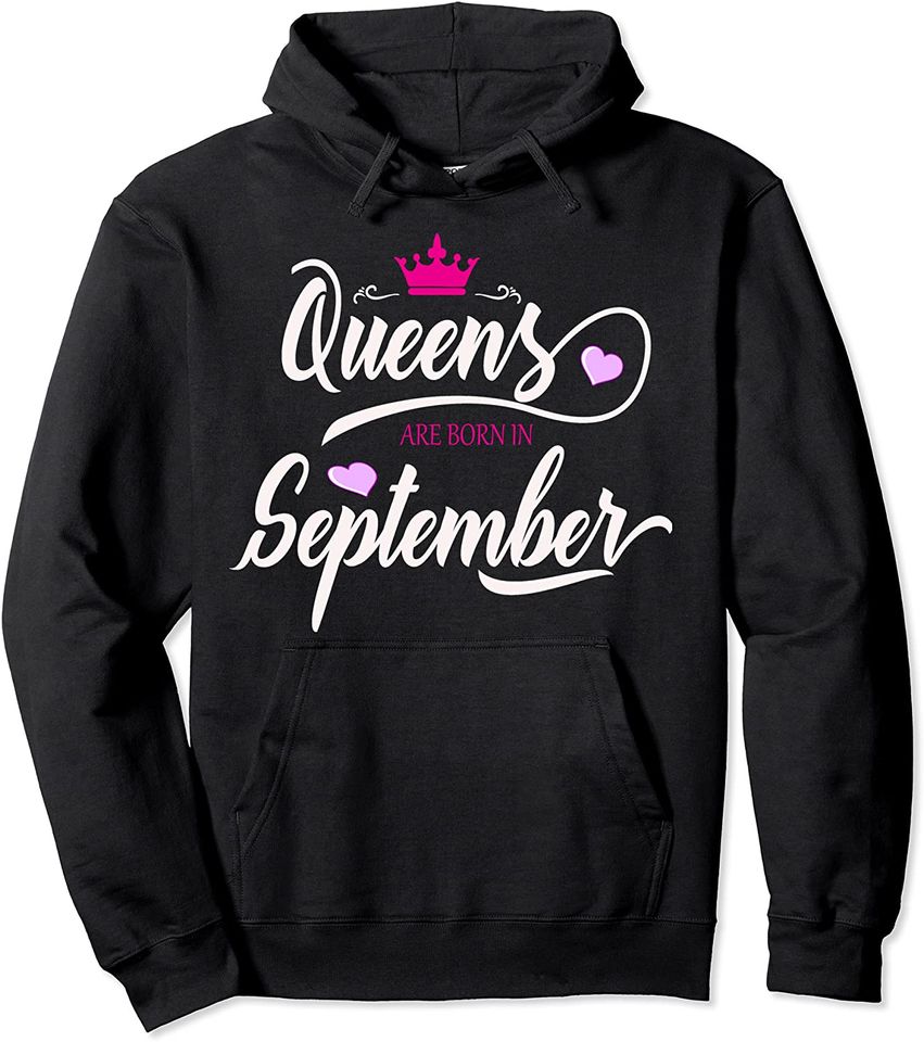 September Girl Birthday Gift Queens Are Born In September Hoodie