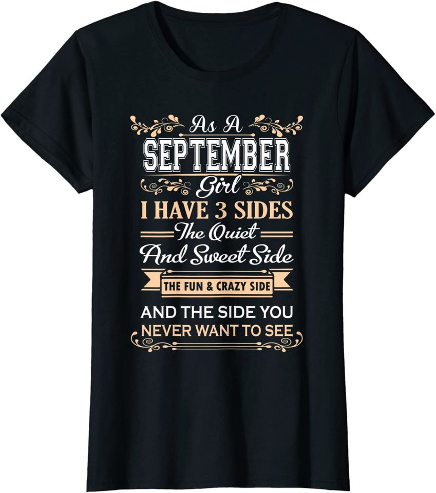 As A September Girl I Have Three Sides BirthdayT Shirt