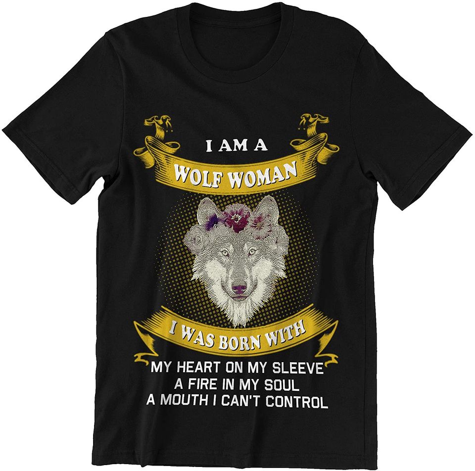 Im A Wolf Woman Born with My Heart On My Sleeve Shirt