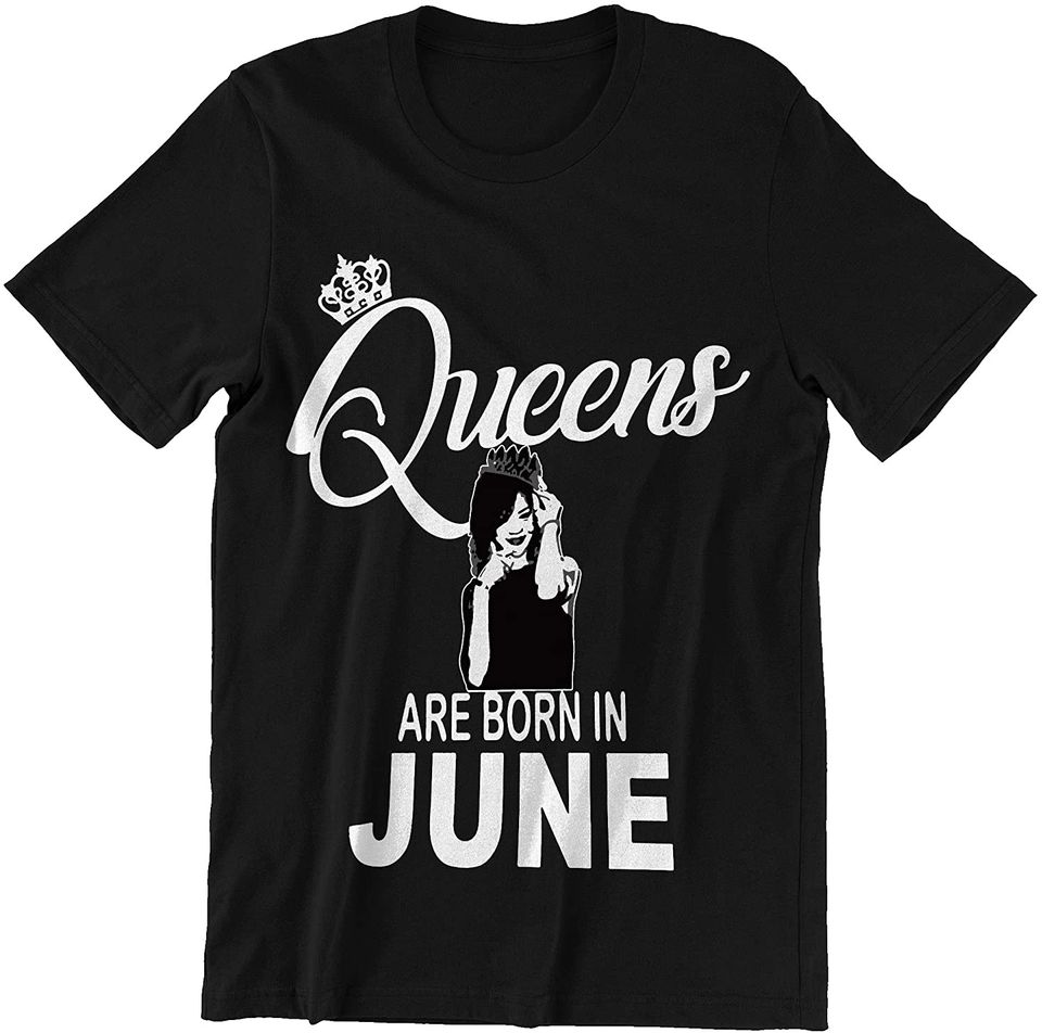 Queens are Born in June Rihanna Shirt