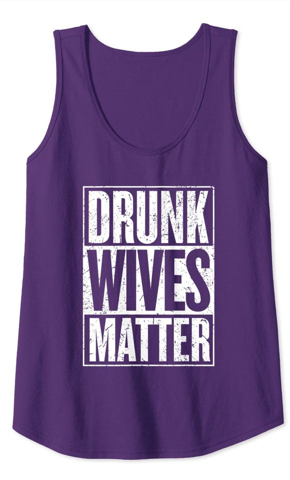 Drunk Wives Matter Funny Crazy Beer Tank Top