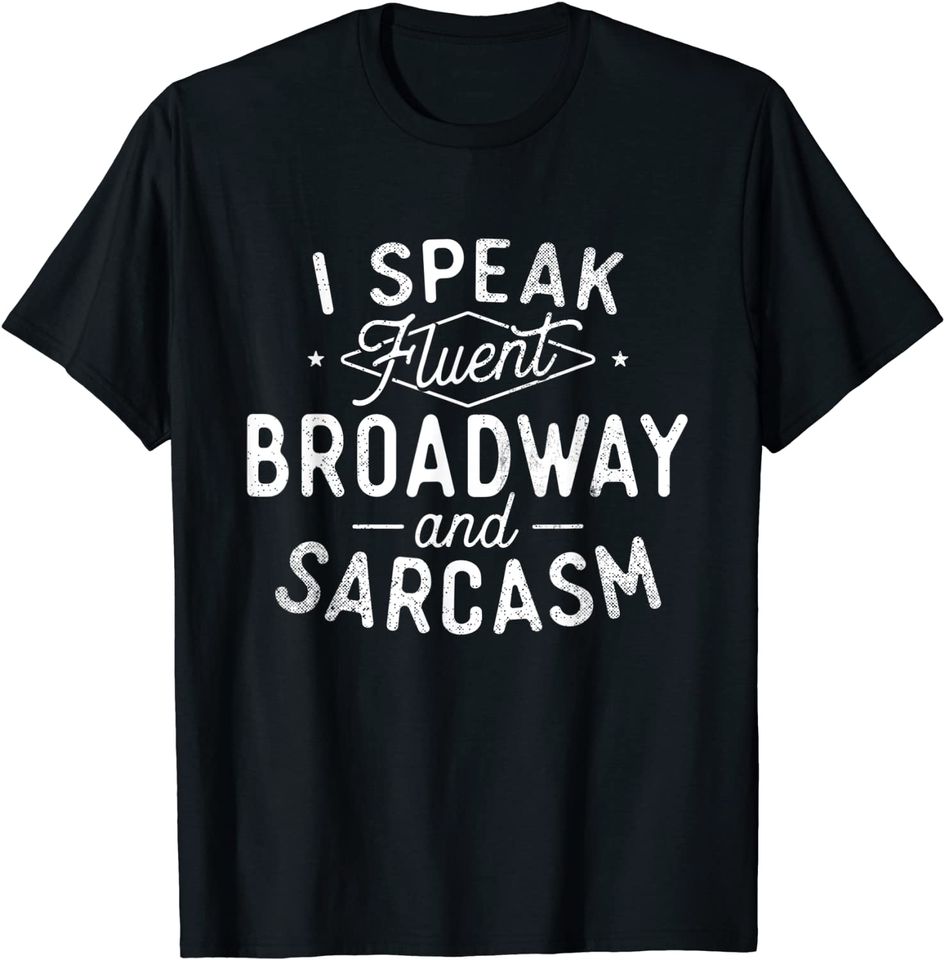 I Speak Fluent Broadway Actor Actress Theatre Musical T Shirt