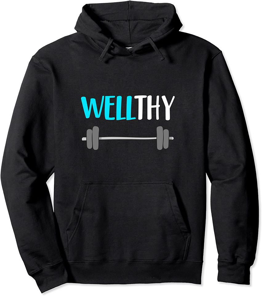 Workout Graphic Wellthy Quote / Healthy Fitness Gym Saying  Hoodie