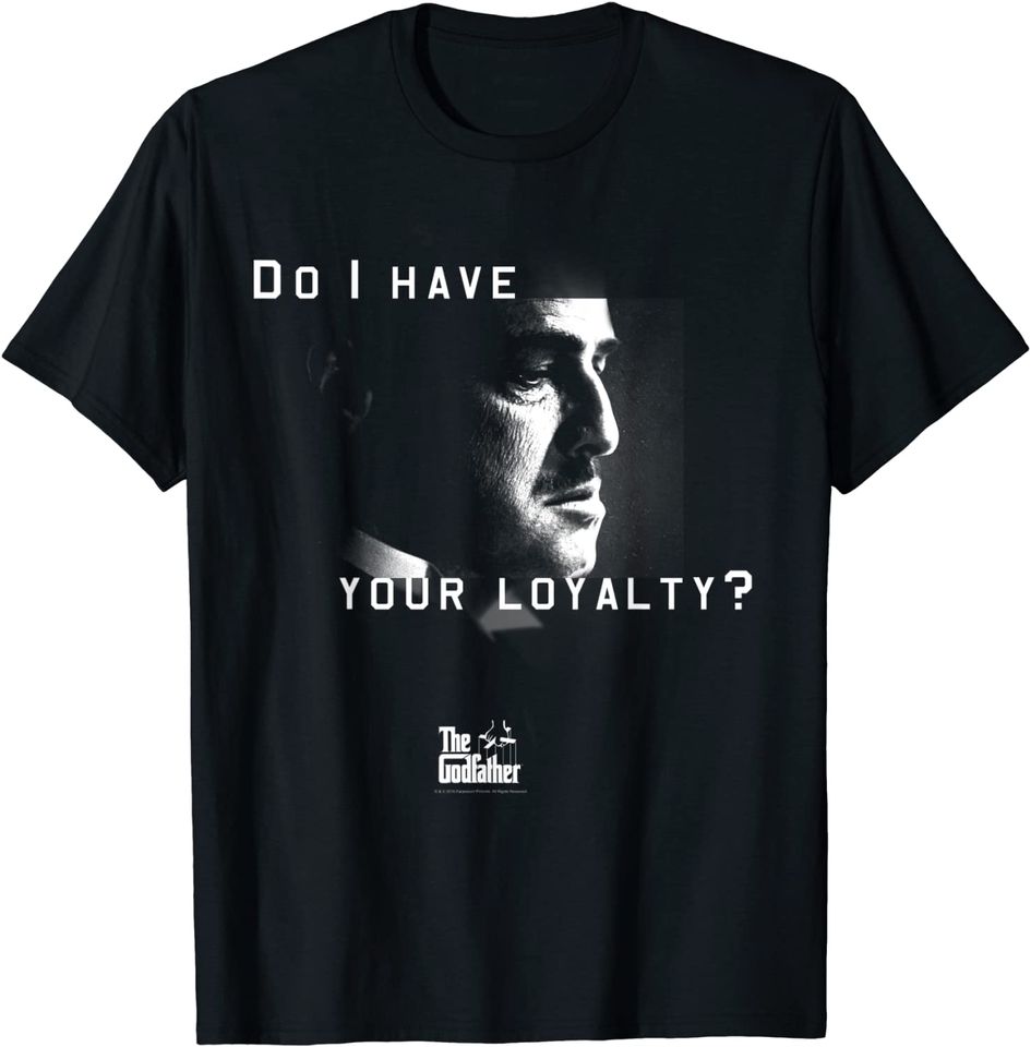 The Godfather Don Vito Corleone Do I Have Your Loyalty T-Shirt