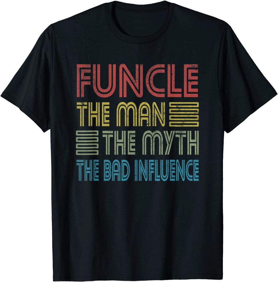 Funcle Uncle The Man The Myth The Bad Influence Godfather T Shirt