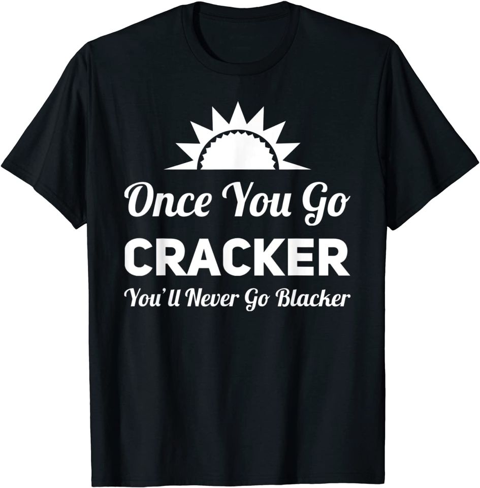 BWWM Interracial Romance & Dating ~ Once You Go Cracker T-Shirt