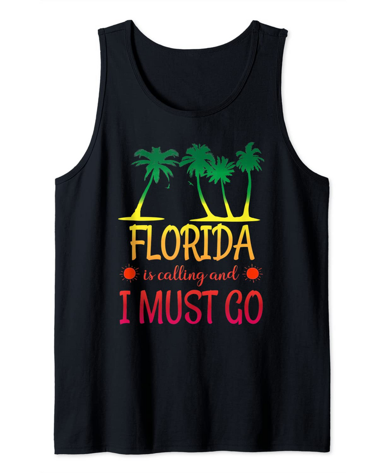 Florida Is Calling And I Must Go Summer Vacation Tank Top